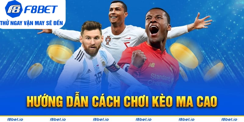 Kèo Ma Cao: Cách Ra Kèo Và Lưu Ý Cần Biết Khi Chơi Kèo