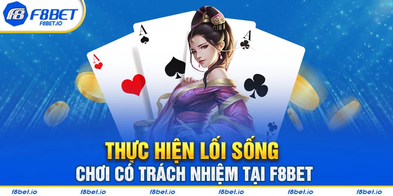 Chơi Có Trách Nhiệm Tại F8BET Và Những Điều Cần Biết