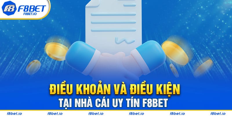 Thông Tin Về Những Điều Khoản Và Điều Kiện Áp Dụng Tại F8BET