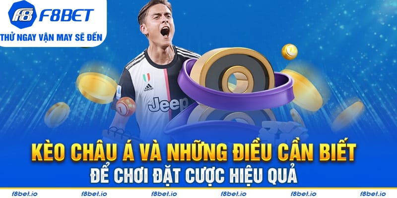 Kèo Châu Á Và Những Điều Cần Biết Để Chơi Đặt Cược Hiệu Quả