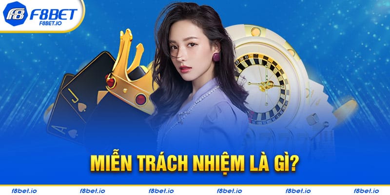 Miễn Trách Nhiệm F8BET- Những Điều Mà Cược Thủ Cần Biết