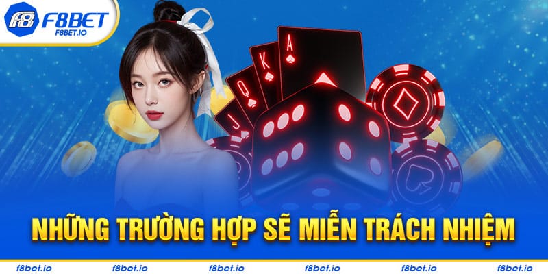 Miễn Trách Nhiệm F8BET- Những Điều Mà Cược Thủ Cần Biết