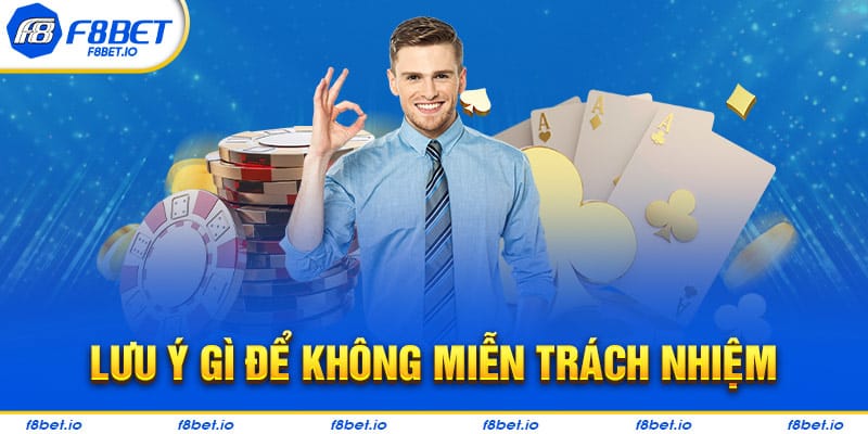Miễn Trách Nhiệm F8BET- Những Điều Mà Cược Thủ Cần Biết