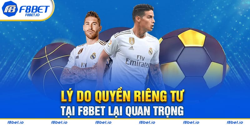 Quyền Riêng Tư Tại F8BET- Thông Tin Người Chơi Cần Biết 