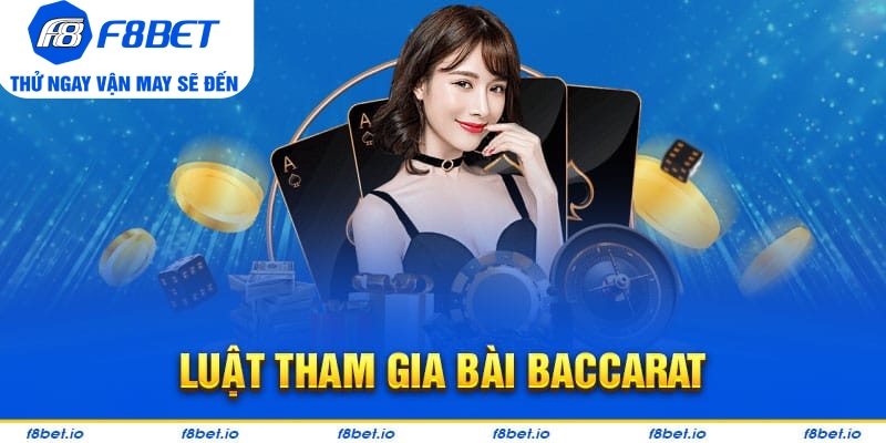 Baccarat - Tất Tần Tật Thông Tin Về Game Baccarat Tại F8BET