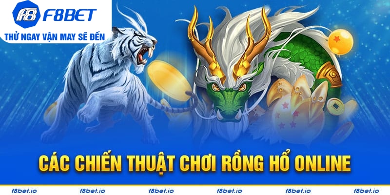 Hướng dẫn chơi rồng hổ trực tuyến tại F8bet hiệu quả