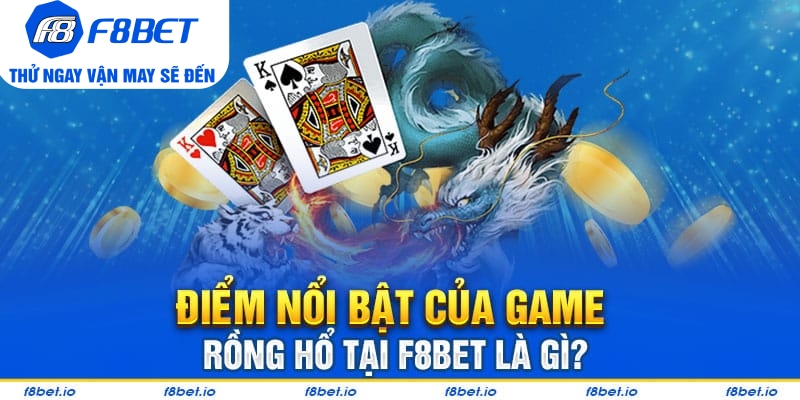 Hướng dẫn chơi rồng hổ trực tuyến tại F8bet hiệu quả
