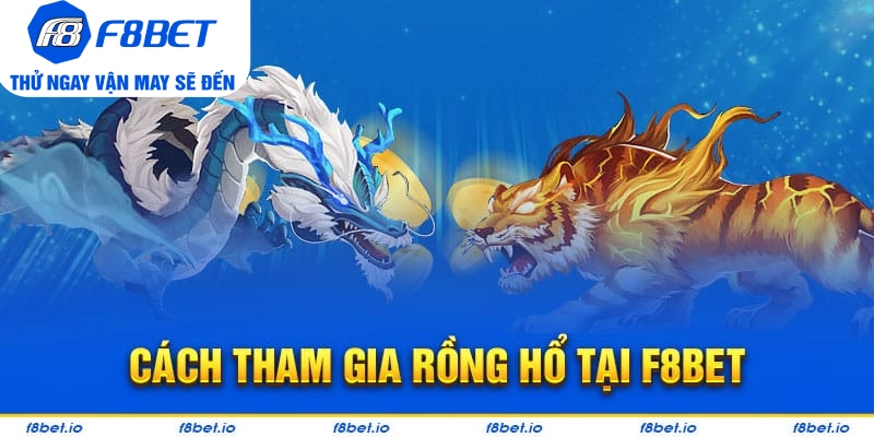 Hướng dẫn chơi rồng hổ trực tuyến tại F8bet hiệu quả