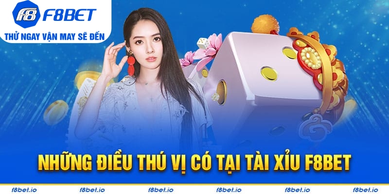 Tài Xỉu Tại F8BET Có Gì Thú Vị Đối Với Cộng Đồng Game Thủ