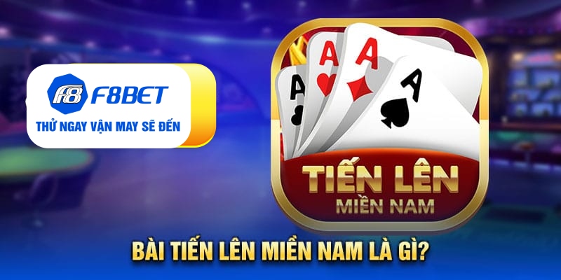 Tất tần tật từ A - Z về game bài tiến lên miền Nam tại F8bet