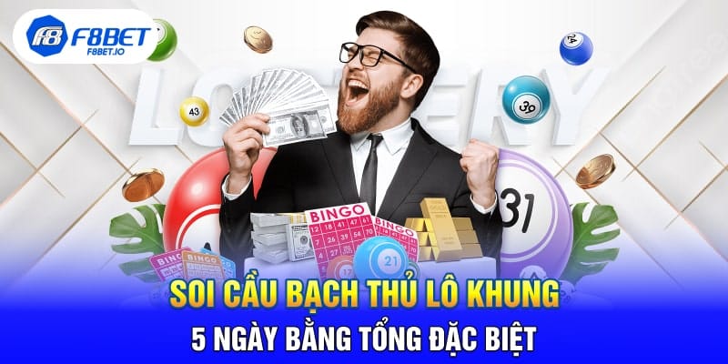 Những Phương Pháp Soi Bạch Thủ Lô Khung 5 Ngày Chuẩn 100%