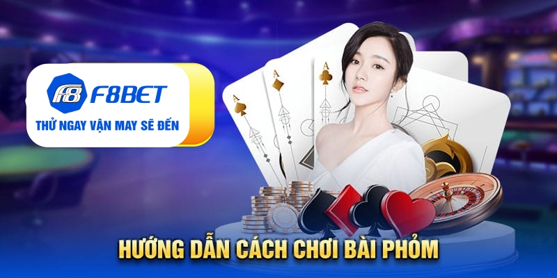 Bài Phỏm Là Gì? Cách Chơi Và Kinh Nghiệm Chiến Thắng