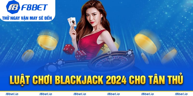 Blackjack - Hướng Dẫn Cách Chơi Và Chiến Thuật Hay 2026
