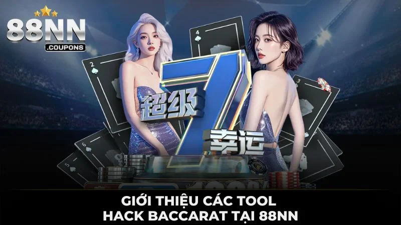 Tool Hack Baccarat Tại 88NN| Tác Dụng Và Lưu Ý Cần Biết