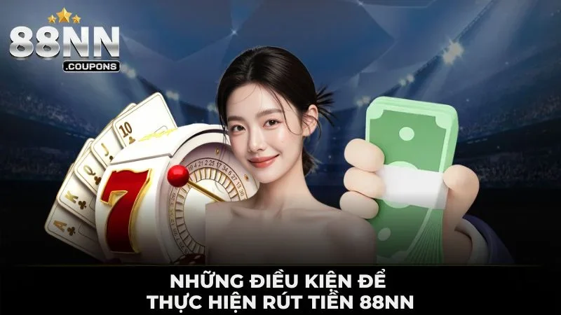 Rút Tiền 88NN Nhanh Chóng - Dễ Dàng Qua Nhiều Phương Thức