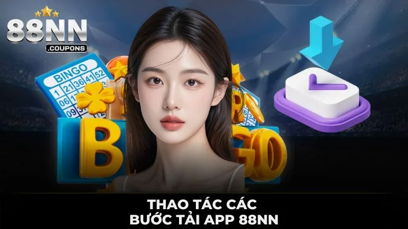 Tải App 88NN - Hướng Dẫn Cài Đặt Và Tiện Ích Chi Tiết