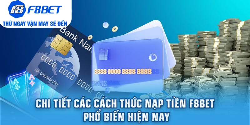 Hướng Dẫn Thao Tác Nạp Tiền F8bet Nhanh Chóng Tốc Độ 30S