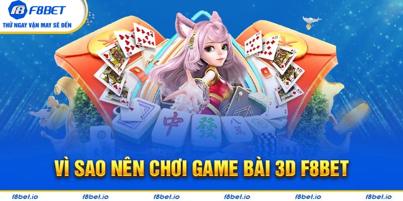 Game Bài 3D | Sảnh Cược Game Truyền Thống Thế Giới Ảo